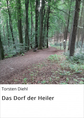 Torsten Diehl: Das Dorf der Heiler
