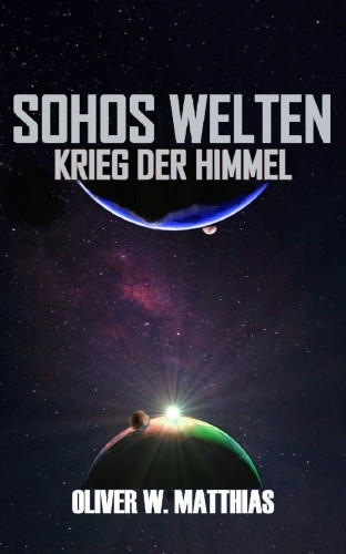 Oliver W. Matthias: Sohos Welten