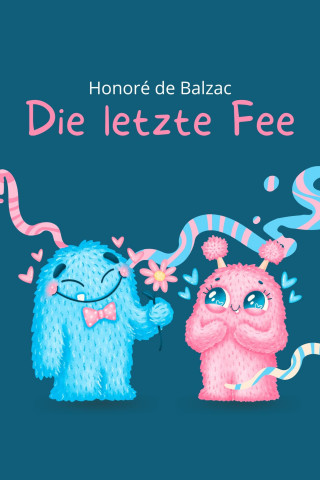 Honoré de Balzac: Die letzte Fee