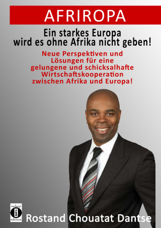 Rostand Chouatat Dantse: Afriropa - Ein starkes Europa wird es ohne Afrika nicht geben