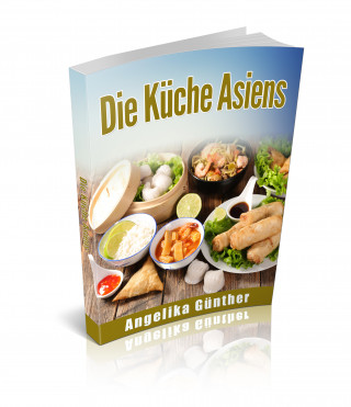 Angelika Günther: Die Küche Asiens
