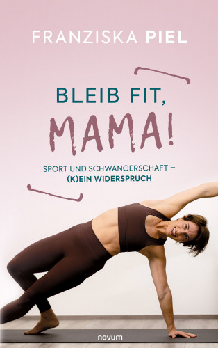 Franziska Piel: Bleib fit, Mama!
