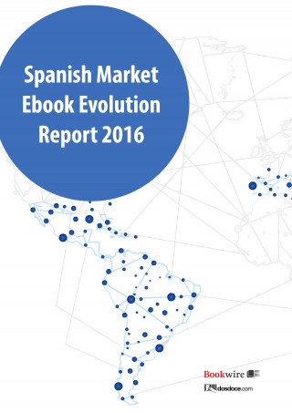Javier Celaya, Manuel Gil, Margarita Guerrero: Spanish markets ebook evolution report 2016