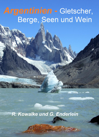 Regina Kowalke, Gerhard Enderlein: Argentinien - Gletscher, Berge, Seen und Wein