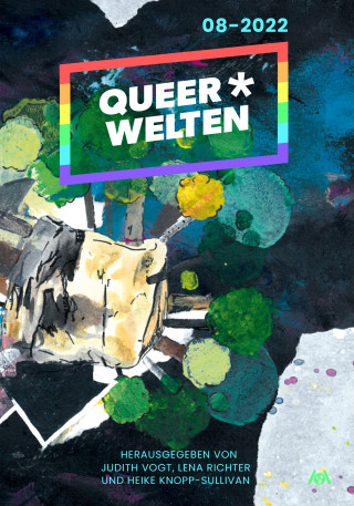 Carolin Lüders, Aiki Mira, Linda-Julie Geiger, Claudia Klank, Sonja Lemke, Christian Vogt, Lauren Ring: Queer*Welten 08-2022