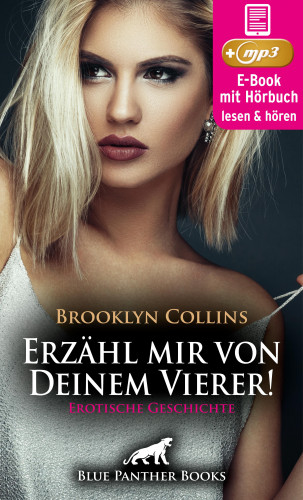 Brooklyn Collins: Erzähl mir von Deinem Vierer ! Erotische Geschichte | Erotik Audio Story | Erotisches Hörbuch