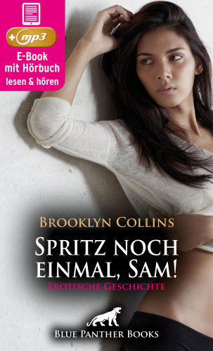 Brooklyn Collins: Spritz noch einmal, Sam! Erotische Geschichte | Erotik Audio Story | Erotisches Hörbuch