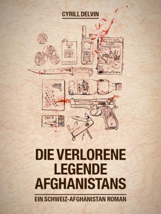 Cyrill Delvin: Die verlorene Legende Afghanistans