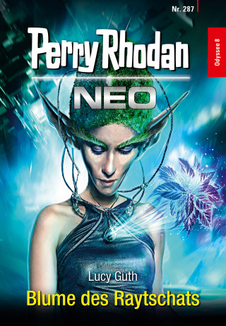 Lucy Guth: Perry Rhodan Neo 287: Blume des Raytschats