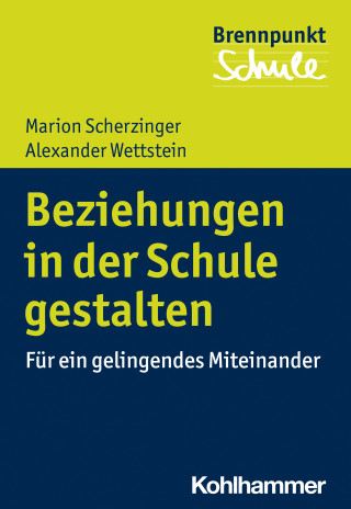 Marion Scherzinger, Alexander Wettstein: Beziehungen in der Schule gestalten