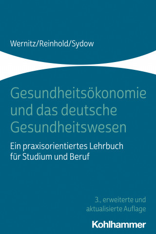 Martin H. Wernitz, Thomas Reinhold, Hanna Sydow: Gesundheitsökonomie und das deutsche Gesundheitswesen