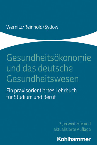 Martin H. Wernitz, Thomas Reinhold, Hanna Sydow: Gesundheitsökonomie und das deutsche Gesundheitswesen