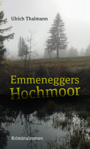 Thalmann Ulrich: Emmeneggers Hochmoor