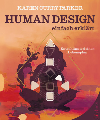 Karen Curry Parker: Human Design – einfach erklärt