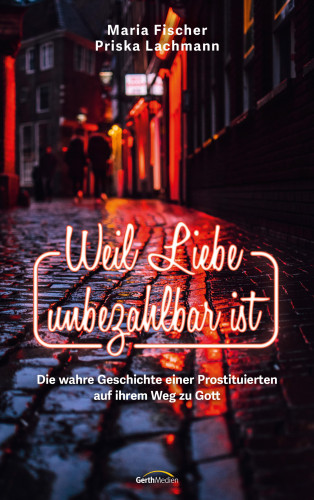 Maria Fischer, Priska Lachmann: Weil Liebe unbezahlbar ist