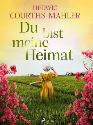 Hedwig Courths-Mahler: Du bist meine Heimat