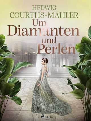 Hedwig Courths-Mahler: Um Diamanten und Perlen