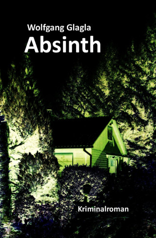 Wolfgang Glagla: Absinth