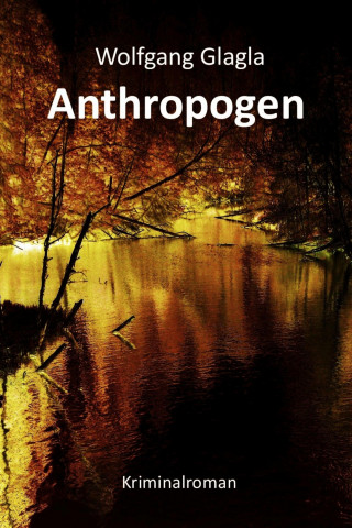 Wolfgang Glagla: Anthropogen