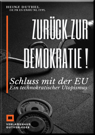 Heinz Duthel: Zurück zur Demokratie !