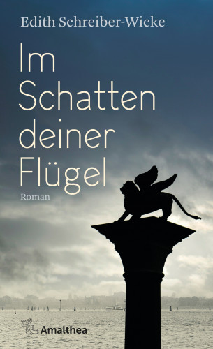 Edith Schreiber-Wicke: Im Schatten deiner Flügel