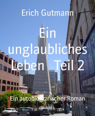 Erich Gutmann: Ein unglaubliches Leben Teil 2