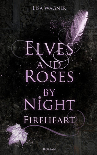 Lisa Wagner: Elves and Roses by Night: Fireheart