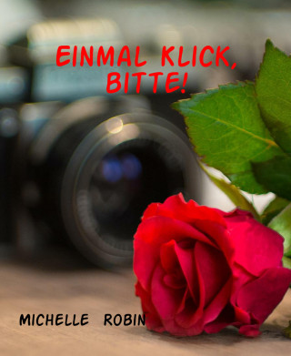 Michelle Robin: Einmal Klick, bitte!