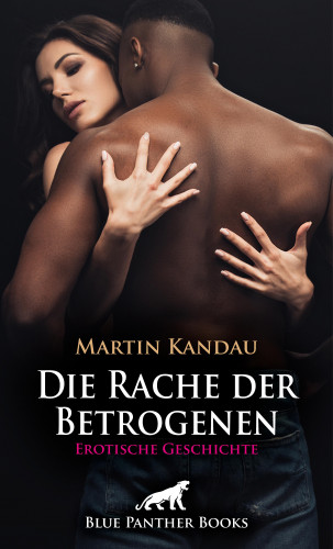 Martin Kandau: Die Rache der Betrogenen | Erotische Geschichte