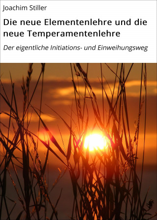 Joachim Stiller: Die neue Elementenlehre und die neue Temperamentenlehre