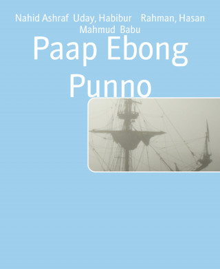 Nahid Ashraf Uday, Habibur Rahman, Hasan Mahmud Babu: Paap Ebong Punno