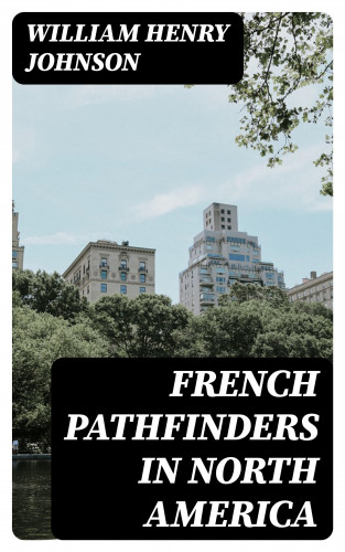 William Henry Johnson: French Pathfinders in North America