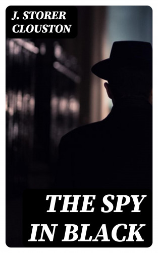 J. Storer Clouston: The Spy in Black