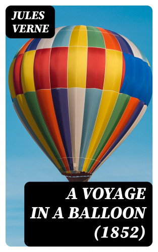 Jules Verne: A Voyage in a Balloon (1852)