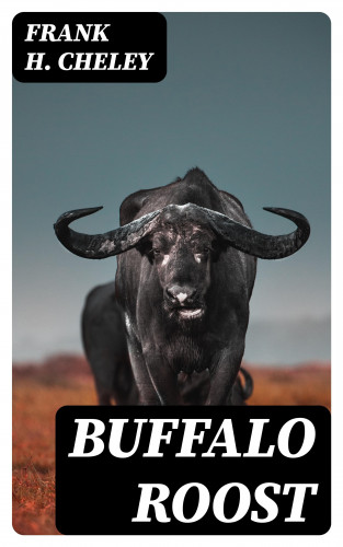 Frank H. Cheley: Buffalo Roost