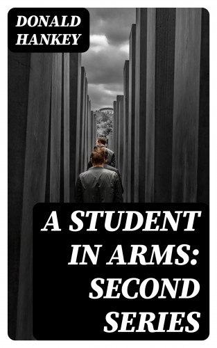 Donald Hankey: A Student in Arms: Second Series
