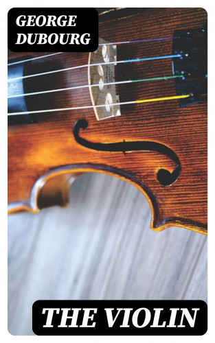 George Dubourg: The Violin