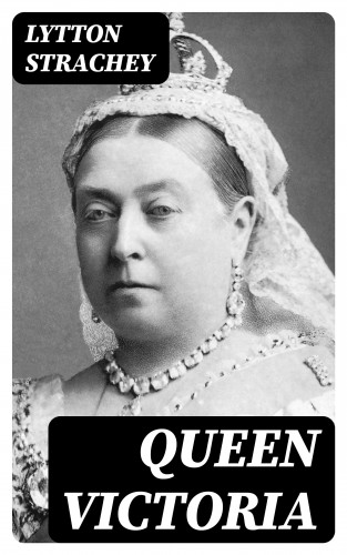 Lytton Strachey: Queen Victoria