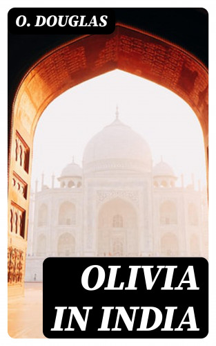 O. Douglas: Olivia in India