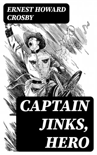 Ernest Howard Crosby: Captain Jinks, Hero