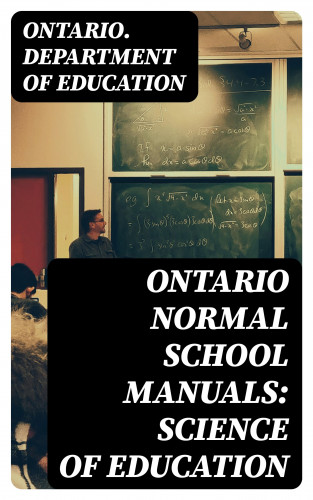 Ontario. Department of Education: Ontario Normal School Manuals: Science of Education