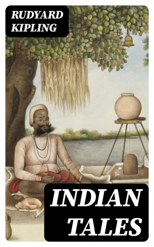 Rudyard Kipling: Indian Tales