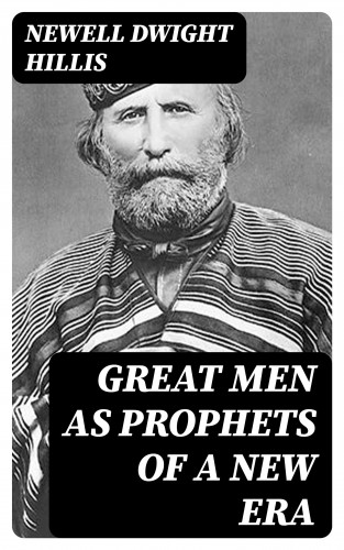 Newell Dwight Hillis: Great Men as Prophets of a New Era