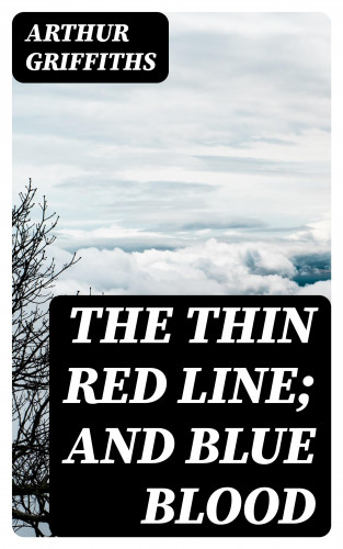 Arthur Griffiths: The Thin Red Line; and Blue Blood