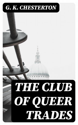 G. K. Chesterton: The Club of Queer Trades