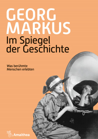 Georg Markus: Im Spiegel der Geschichte