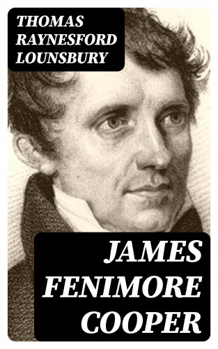 Thomas Raynesford Lounsbury: James Fenimore Cooper