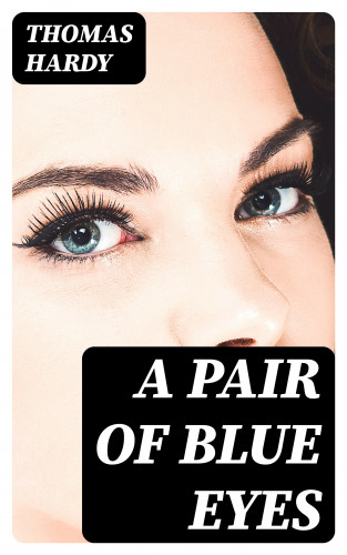 Thomas Hardy: A Pair of Blue Eyes