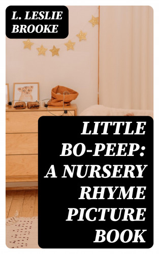 L. Leslie Brooke: Little Bo-Peep: A Nursery Rhyme Picture Book