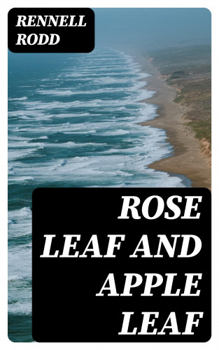 Rennell Rodd: Rose Leaf and Apple Leaf